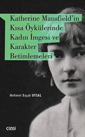 Katherine Mansfield'in Kısa Öykülerinde Kadın İmgesi ve Karakter Betimlemeleri