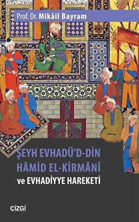 Şeyh Evhadü'd-Din Hamid El-Kirmani ve Evhadiyye Hareketi