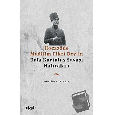 Hocazade Muallim Fikri Bey'in Urfa Kurtuluş Savaşı Hatıraları