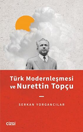 Türk Modernleşmesi ve Nurettin Topçu