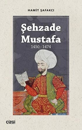 Şehzade Mustafa 1450 - 1474