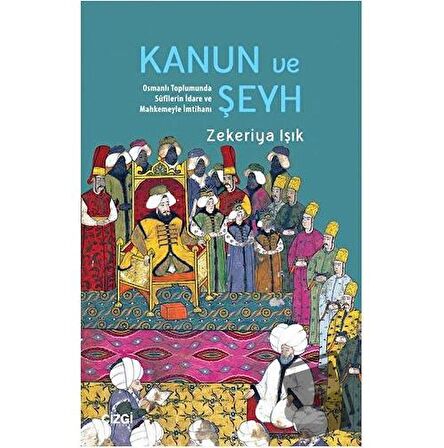 Kanun ve Şeyh Osmanlı Toplumunda Sufîlerin İdare ve Mahkemeyle İmtihanı