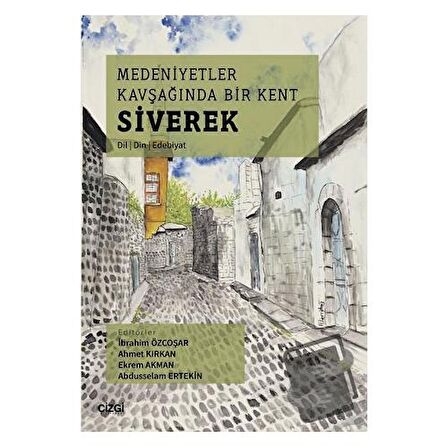 Medeniyetler Kavşağında Bir Kent Siverek (Dil – Din – Edebiyat)