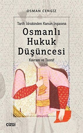 Tarih İdrakinden Kanun İnşasına Osmanlı Hukuk Düşüncesi