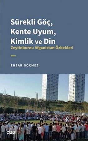 Sürekli Göç, Kente Uyum, Kimlik ve Din - Zeytinburnu Afganistan Özbekleri