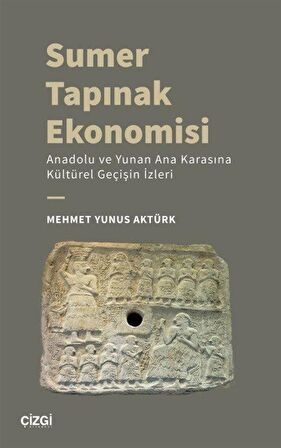 Sumer Tapınak Ekonomisi - Anadolu ve Yunan Ana Karasına Kültürel Geçişin İzleri