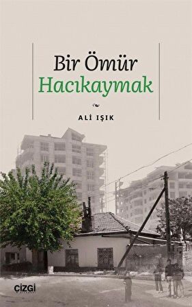 Bir Ömür Hacıkaymak / Ali Işık
