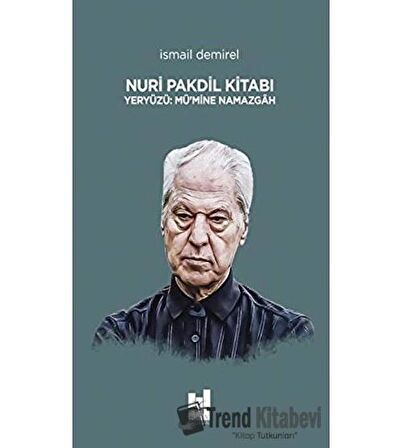 Nuri Pakdil Kitabı - Yeryüzü Mü’mine Namazgah