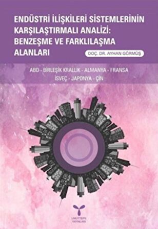 Endüstri İlişkileri Sistemlerinin Karşılaştırmalı Analizi: Benzeşme ve Farklılaşma Alanları