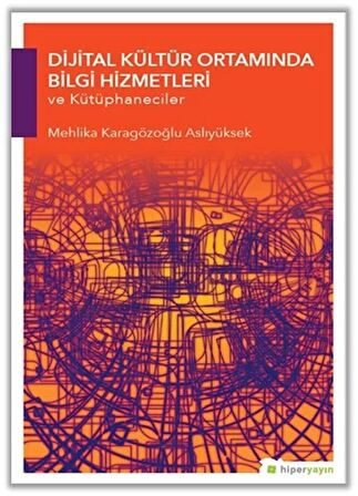 Dijital Kültür Ortamında Bilgi Hizmetleri ve Kütüphaneciler