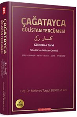 Çağatayca Gülistan Tercümesi & (Sibicabi'nin Gülistan Çevirisi) / Doç.Dr. Mehmet Turgut Berbercan