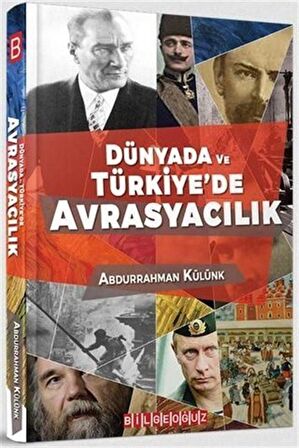 Dünyada ve Türkiye’de Avrasyacılık