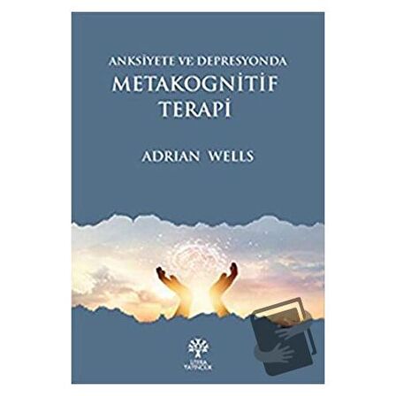 Anksiyete ve Depresyonda Metakognitif Terapi / Litera Yayıncılık / Adrian Wells