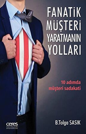Fanatik Müşteri Yaratmanın Yolları / B. Tolga Sasık
