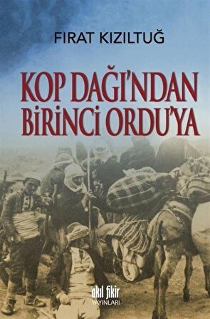 Kop Dağı'ndan Birinci Ordu'ya