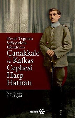 Süvari Teğmen Safiyyüddin Efendi’nin Çanakkale ve Kafkas Cephesi Harp Hatıratı