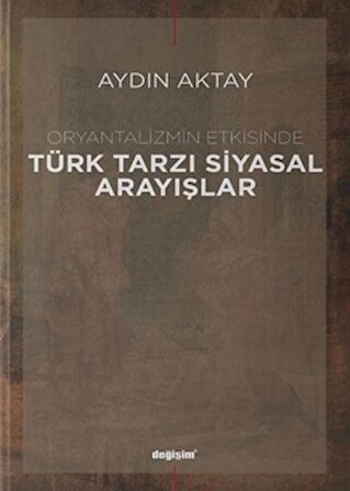 Oryantalizmin Etkisinde Türk Tarzı Siyasal Arayışlar