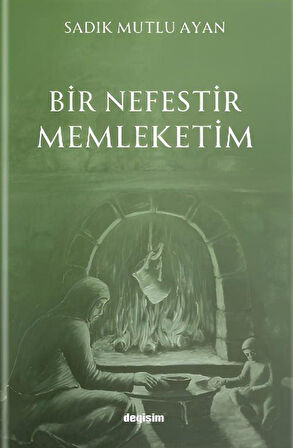 Bir Nefestir Memleketim / Sadık Mutlu Ayan