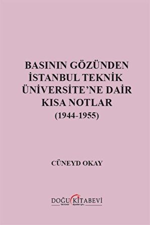 Basının Gözünden İstanbul Teknik Üniversite'ne Dair Kısa Notlar (1944-1955)