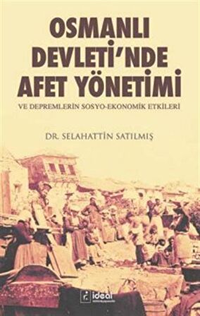 Osmanlı Devleti'nde Afet Yönetimi ve Depremlerin Sosyo Ekonomik Etkileri