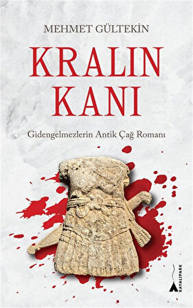 Kralın Kanı & Gidengelmezlerin Antik Çağ Romanı / Mehmet Gültekin