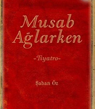 Musab Ağlarken