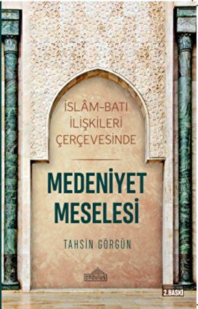 İslam ve Batı İlişkileri Çerçevesinde Medeniyet Meselesi