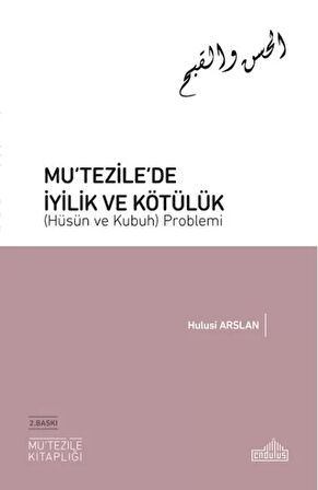 Mu‘tezile’de İyilik ve Kötülük (Hüsün ve Kubuh) Problemi