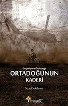Geçmişten Geleceğe Ortadoğunun Kaderi