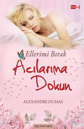 Ellerimi Bırak Acılarıma Dokun / Alexandre Dumas