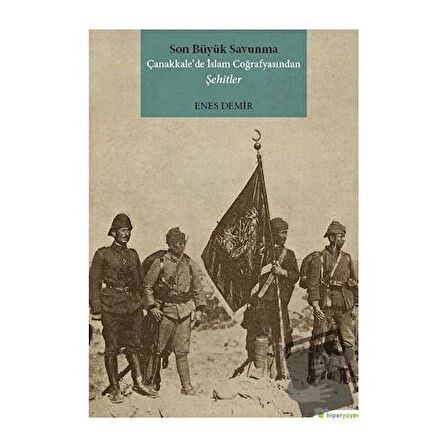 Son Büyük Savunma Çanakkale’de İslam Coğrafyasından Şehitler