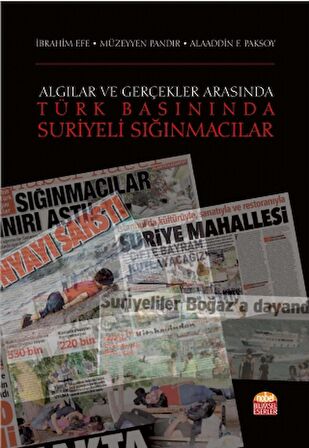 Algılar ve Gerçekler Arasında Türk Basınında Suriyeli Sığınmacılar