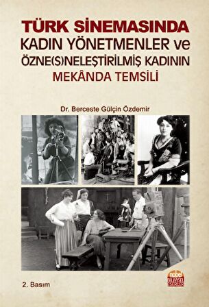 Türk Sinemasında Kadın Yönetmenler ve Özne(s)neleştirilmiş Kadının Mekanda Temsili