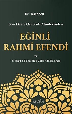 Son Devir Osmanlı Alimlerinden Eğinli Rahmi Efendi