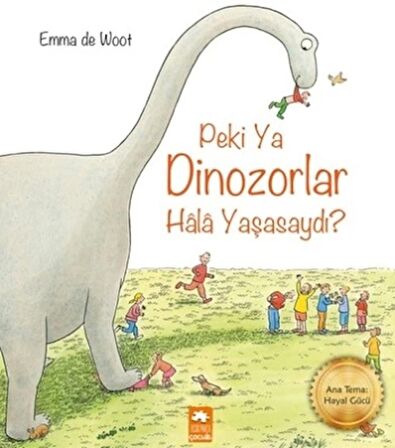 Peki Ya Dinozorlar Hala Yaşasaydı?