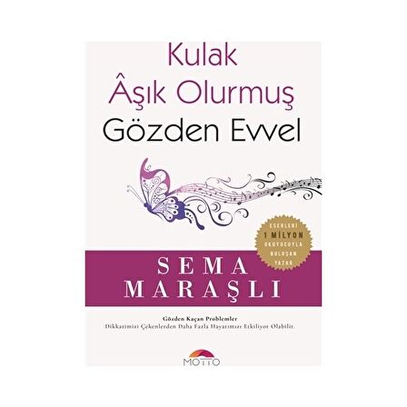 Kulak Aşık Olurmuş Gözden Evvel - Sema Maraşlı - Motto Yayınları