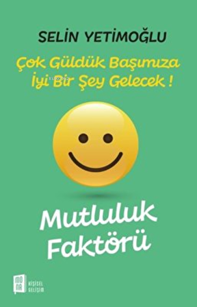 Mutluluk Faktörü - Çok Güldük Başımıza İyi Bir Şey Gelecek!