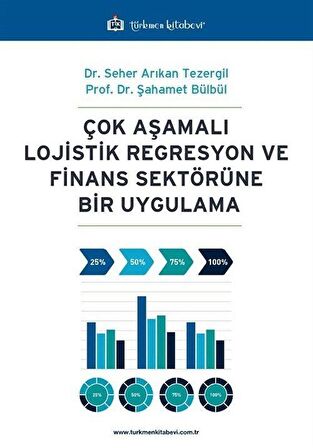 Çok Aşamalı Lojistik Regresyon ve Finans Sektörüne Bir Uygulama / Prof. Dr. Şahamet Bülbül