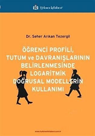 Öğrenci Profili, Tutum ve Davranışlarının Belirlenmesinde Logaritmik Doğrusal Modellerin Kullanımı