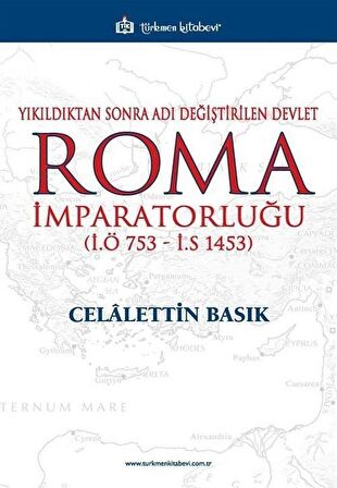 Yıkıldıktan Sonra Adı Değiştirilen Devlet Roma İmparatorluğu (İ.Ö 753 - İ.S 1453)