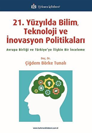 21. Yüzyılda Bilim, Teknoloji ve İnovasyon Politikaları