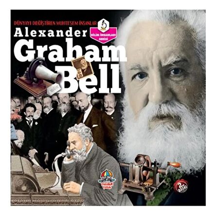 Alexander Graham Bell - Dünyayı Değiştiren Muhteşem İnsanlar