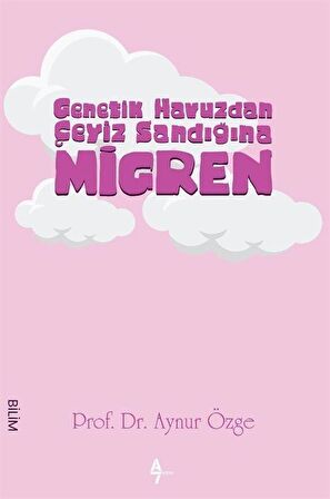 Genetik Havuzdan Çeyiz Sandığına Migren