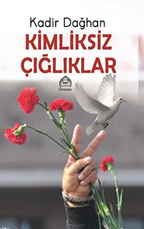 Kimliksiz Çığlıklar / Kadir Dağhan