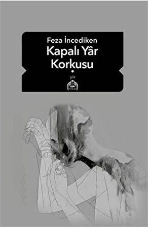 Kapalı Yar Korkusu / Feza İncediken