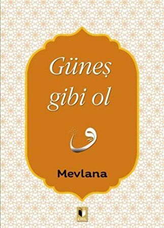 Güneş Gibi Ol