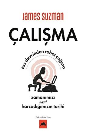 Çalışma - Taş Devrinden Robot Çağına Zamanımızı Nasıl Harcadığımızın Tarihi