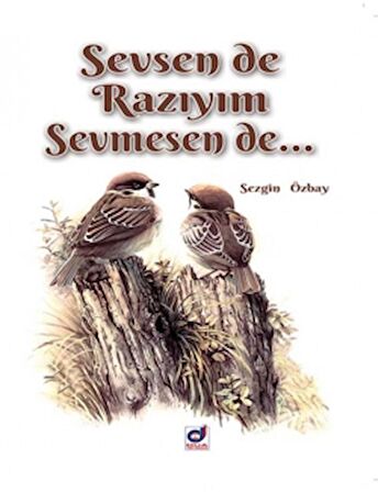 Sevsen de Razıyım Sevmesen de...