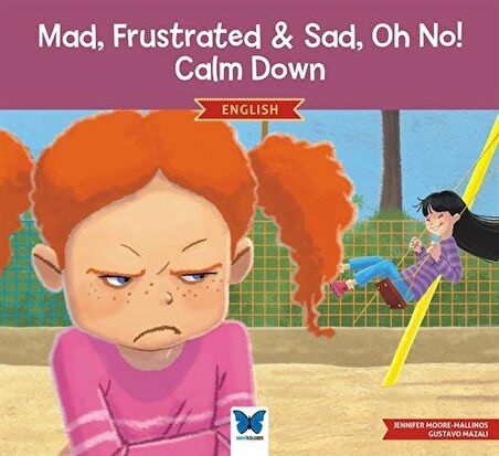 Mad, Frustrated, Sad, Oh No! Calm Down