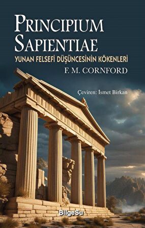 Principium Sapientiae & Yunan Felsefi Düşüncesinin Kökenleri / F.M. Cornford
